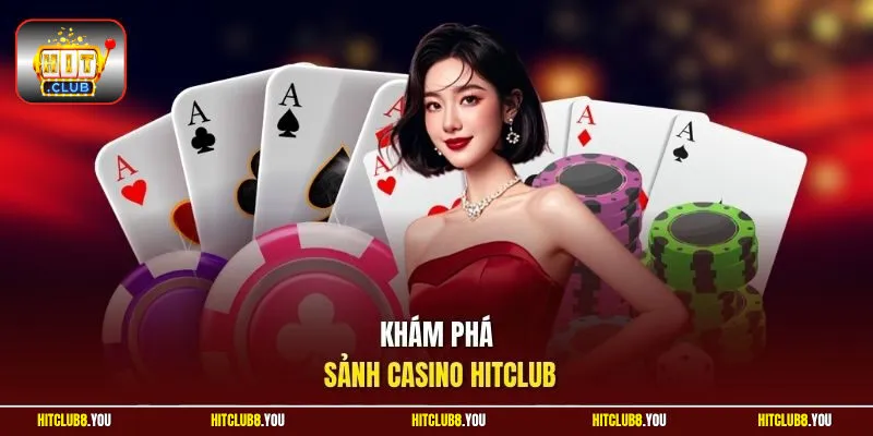 Khám phá sảnh casino Hitclub